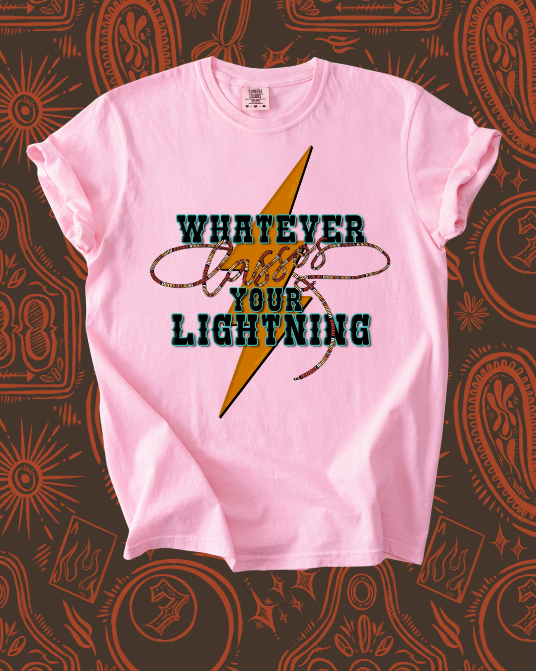 Whatever Lassos your lightning  tee